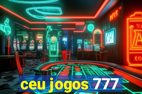 ceu jogos 777